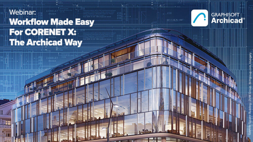 A modern glass office building at dusk with text overlay: “Webinar: Workflow Made Easy For CORENET X: The Archicad Way.” Graphisoft Archicad logo appears in the top right corner on a blue background.