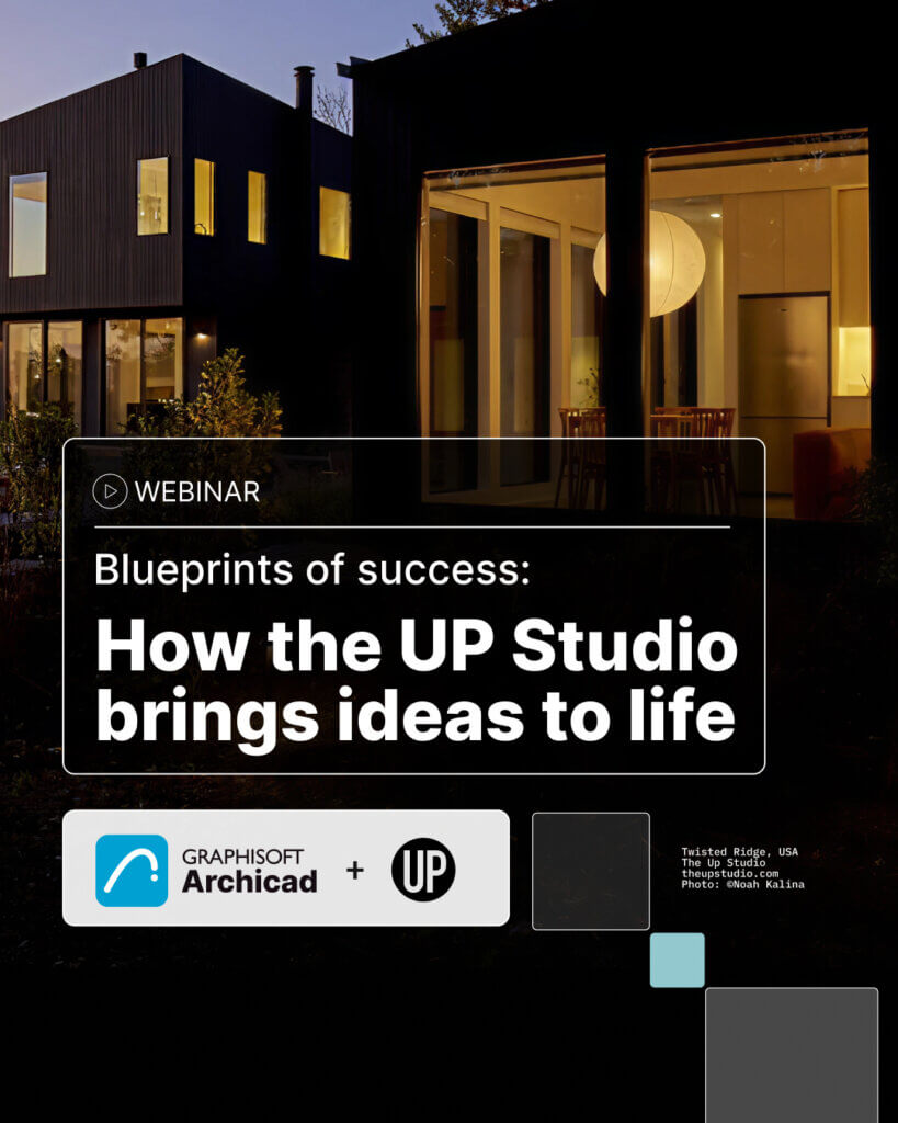 Modern two-story home at dusk with large windows lit from within. Text overlay promotes a webinar: Blueprints of success: How the UP Studio brings ideas to life, featuring Graphisoft Archicad and UP Studio.