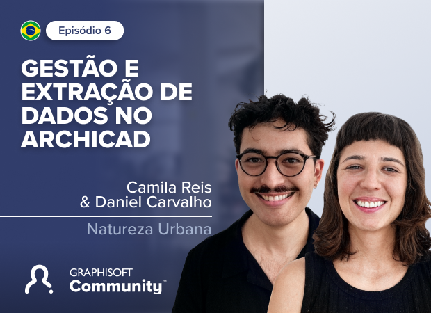 Banner for Episódio 6: Gestão e Extração de Dados no Archicad with portraits of Camila Reis and Daniel Carvalho, plus logos for Natureza Urbana and Graphisoft Community on a blue and white background.