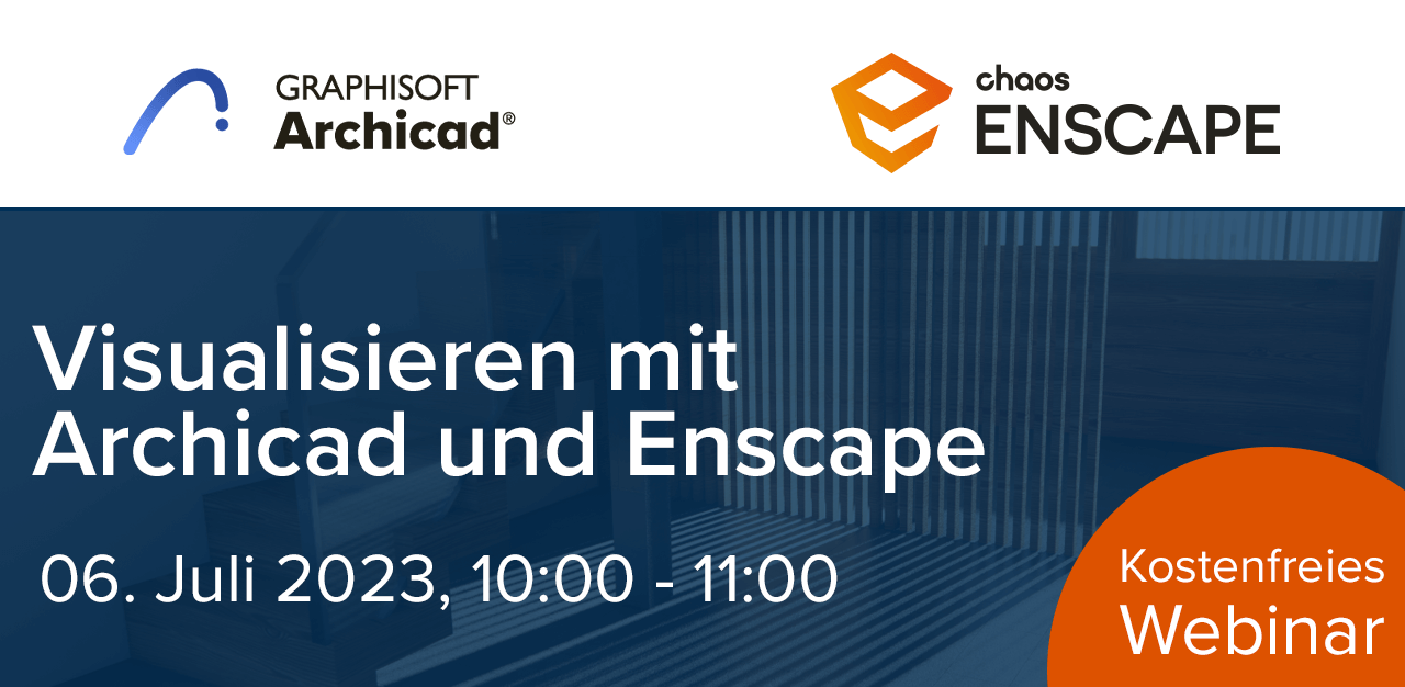 Webinar 06. Juli 2023: Visualieren mit Archicad und Enscape